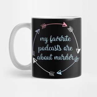 My Favorite Podcasts Are About Murder Mug